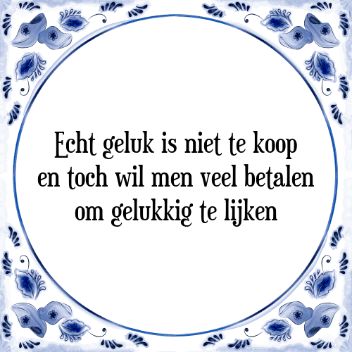 Geluk is Niet te - [Tegel + Spreuk] | TegelSpreuken.nl