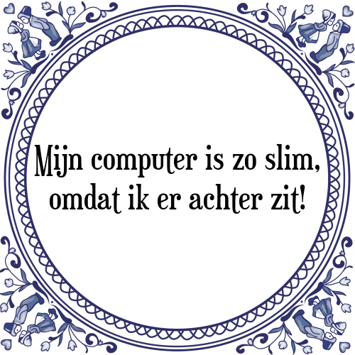 toelage wees stil verkoopplan Mijn Computer - [Tegel + Spreuk] | TegelSpreuken.nl