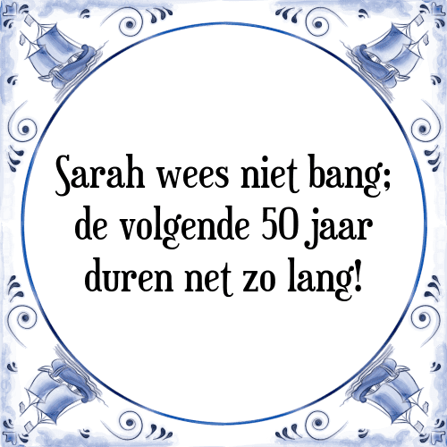 Sara wees - Tegel + Spreuk TegelSpreuken.nl